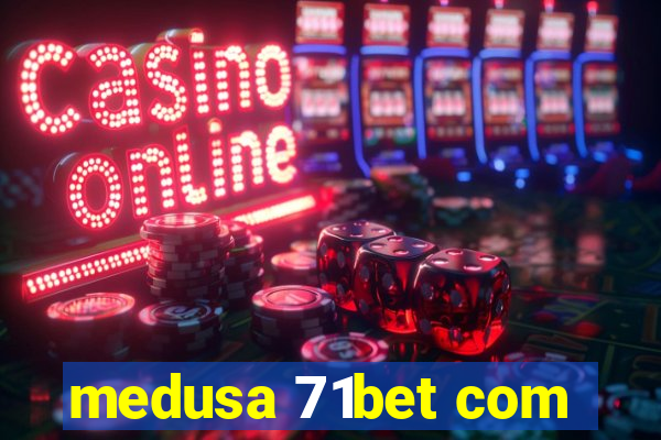 medusa 71bet com